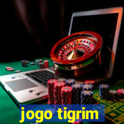 jogo tigrim